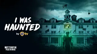 I Was Haunted